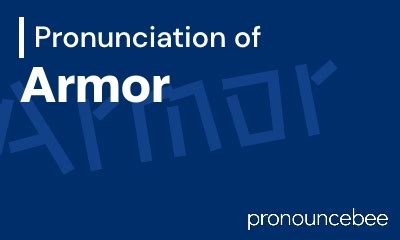 how to pronounce armour.